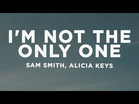 Sam Smith, Alicia Keys - I'm Not The Only One (Lyrics)