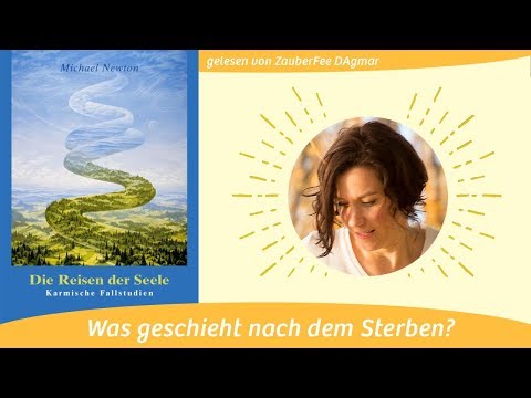 Dr. Michael Newton: Die Reisen der Seele - Leben nach dem Tod