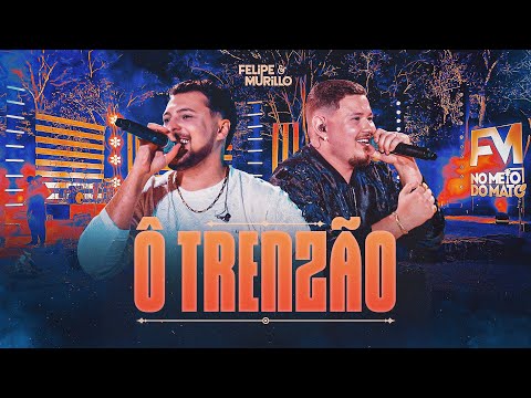 Felipe e Murillo - Ô Trenzão