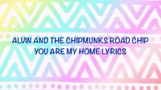 Alvin And The Chipmunks You Are My Home Lyrics