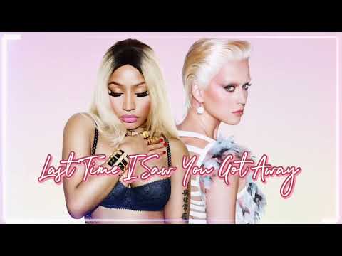 Last Time I Saw You Got Away -  Katy Perry ft Nicki Minaj