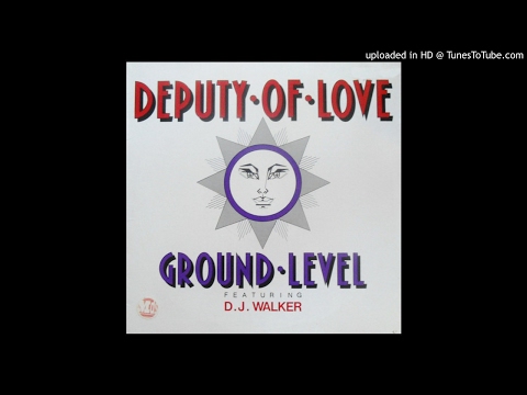 Ground Level Feat D.J. Walker ‎-- Deputy Of Love (12" Mix)
