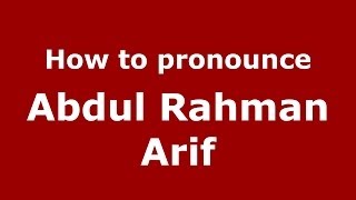How to pronounce Abdul Rahman Arif