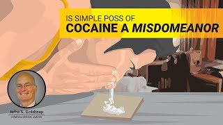 Misdemeanor: Is Simple Poss of Cocaine a Misdemeanor?