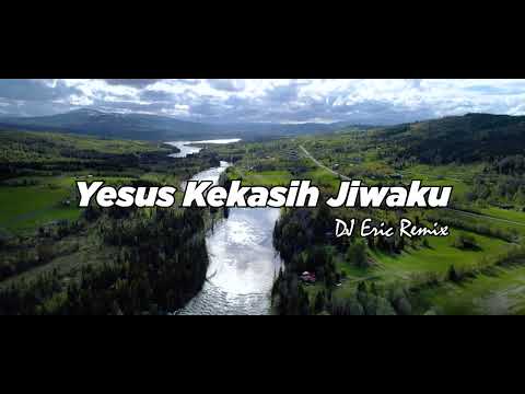 DJ YESUS KEKASIH JIWAKU - DJ Remix Lagu Rohani Terbaru FULL BASS 2022 (DJ Eric Remix)