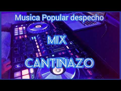 CANTINAZO MIX MUSICA POPULAR DE DESPECHOS 2024