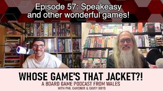 Whose Games That Jacket Episode 57 | Speakeasy and other wonderful Board Games