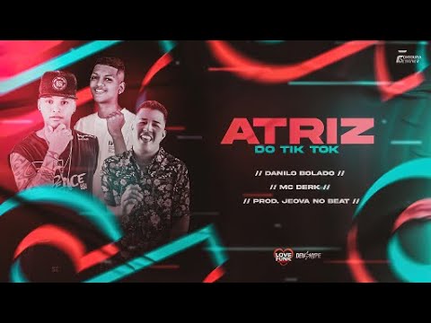 MC DERK FT  DANILO BOLADO   ATRIZ DO TIKTOK   LANÇAMENTO 2021
