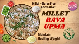 Celebrating The Un's 2023 Year Of Millet With A Nutritious Millet Rava Upma Recipe NutritionistDeepa