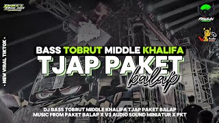 Download lagu DJ BASS TOBRUT MIDDLE KHALIFA | TJAP PAKET BALAP | PAKET BALAP X V3 AUDIO X PKT mp3
