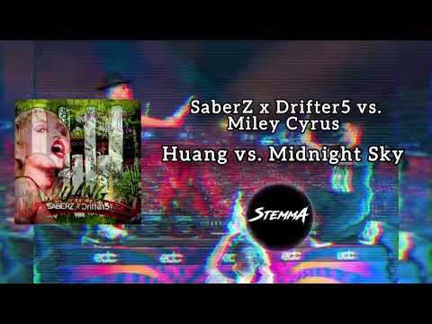 SaberZ x Drifter5 vs. Miley Cyrus - Huang vs. Midnight Sky (StemmA Mashup)