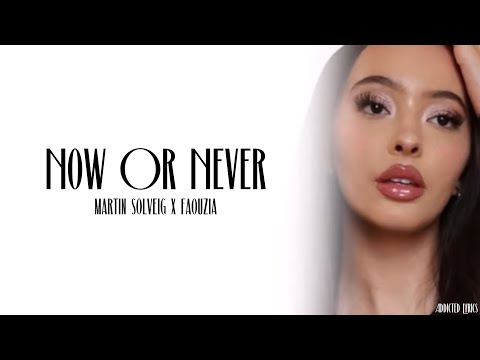 Martin Solveig x Faouzia - Now Or Never (Lyrics)