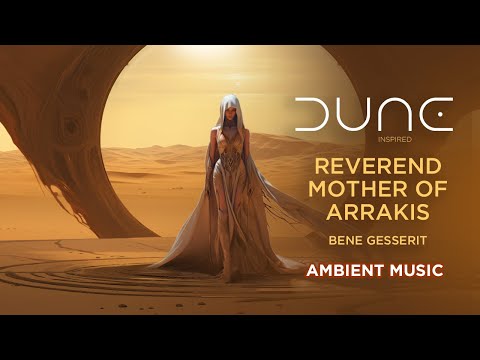 Reverend Mother of Arrakis: Deep Atmospheric Bene Gesserit Meditation - Dune Inspired Music