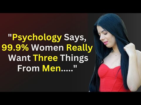 Psychology Says,99.9% Women Really Want Three Things From Men...-Best Psychology facts Of Human
