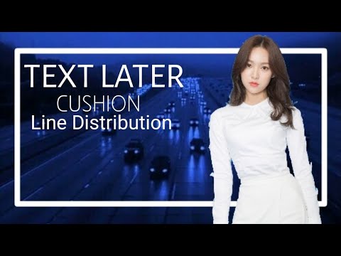 [SUB-UNIT DEBUT] TEXT LATER - CUSHION (SONAMOO) | Line Distribution
