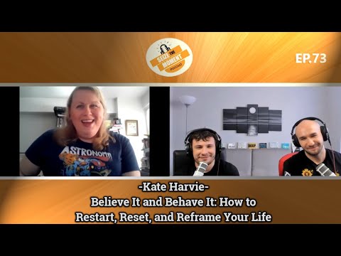 STM Podcast #73 Kate Harvie - Believe It and Behave It: How to Restart, Reset, and Reframe Your Life