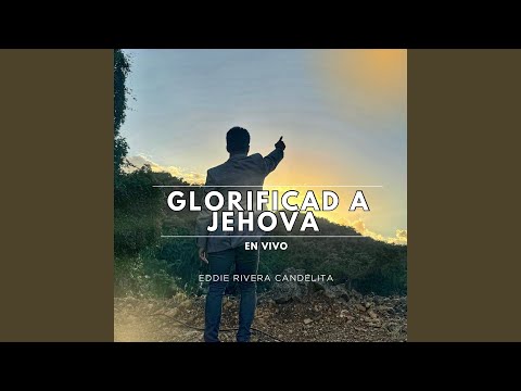 Glorificad a Jehova (En Vivo)