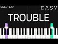 Coldplay - Trouble | EASY Piano Tutorial
