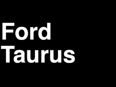 How to Pronounce Ford Taurus 2013 SEL Limited SHO Sedan Car Review Fix Crash Test Drive Recall MPG