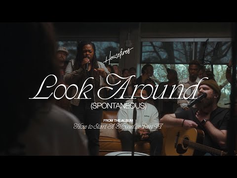 Look Around (spontaneous) feat. Davy Flowers & Cecily Hennigan | Housefires (Official Music Video)