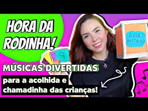 Rodinha Educação Infantil Músicas Para Acolhida e Chamadinha!