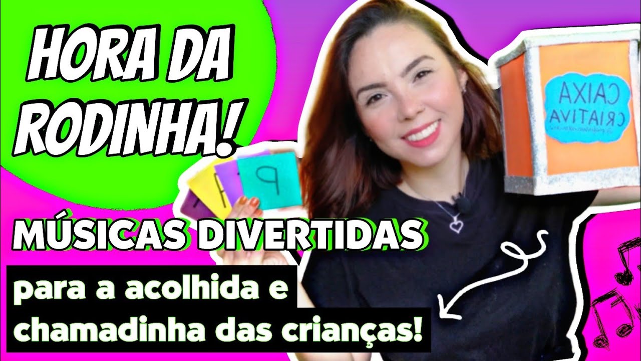 Rodinha Educação Infantil Músicas Para Acolhida e Chamadinha!