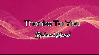Thanks To You - Richard Marx (Lyrics)