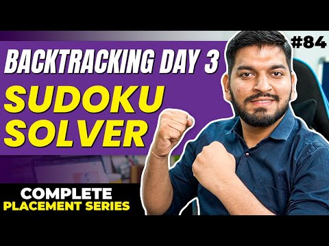 Lecture 84: Sudoku Solver Problem || Backtracking Day 3 || C++ Placement Series