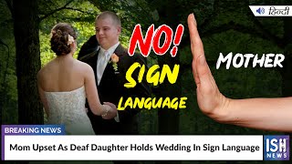 Mom Upset As Deaf Daughter Holds Wedding In Sign Language