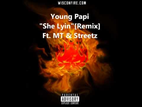 Young Papi "She Lyin" Remix ft. MT & Streetz *AUDIO*