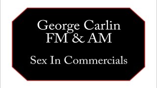 George Carlin - Sex In Commercials