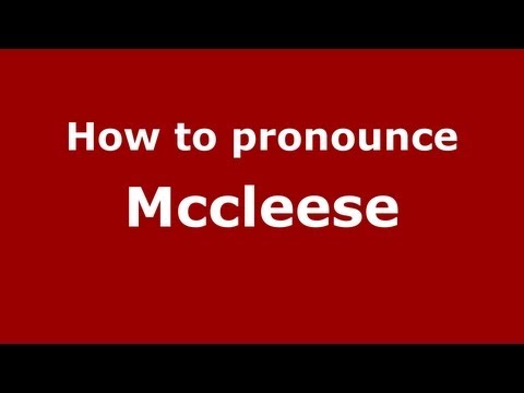 How to Pronounce Mccleese - PronounceNames.com