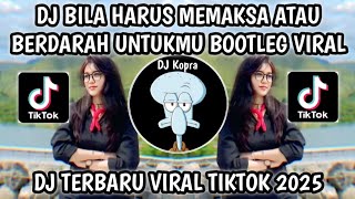 Download lagu DJ BILA HARUS MEMAKSA ATAU BERDARAH UNTUKMU || DJ COBALAH MENGERTI BOOTLEG VIRAL TIKTOK 2025‼️ mp3