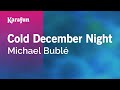Cold December Night - Michael Bublé | Karaoke Version | KaraFun
