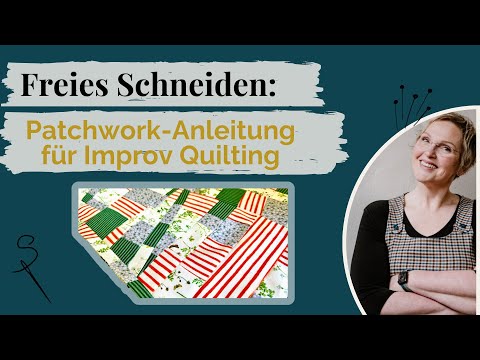 Freies Schneiden: Patchwork-Anleitung für Improv Quilting