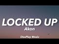 Akon - Locked Up (lyrics)