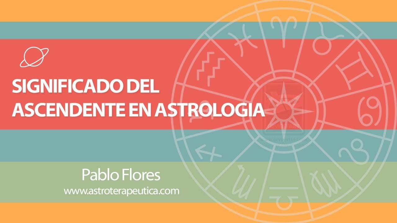 Significado Ascendente Astrología - Pablo Flores Laymuns