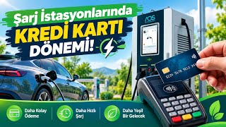 Şarj İstasyonlarında Kredi Kartı İle Ödeme Dönemi Başladı