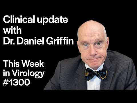 TWiV 1300: Clinical update with Dr. Daniel Griffin