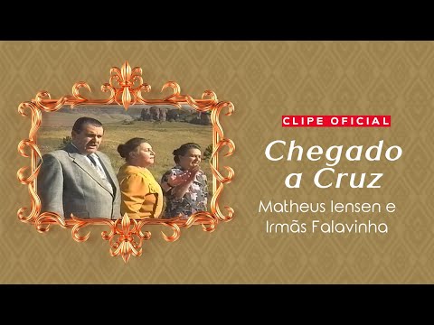 Matheus Iensen e Irmãs Falavinha - Chegado a Cruz | Clipe Oficial