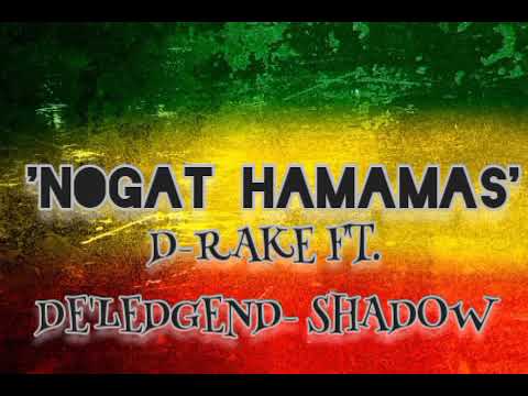 'NOGAT HAMAMAS' OFFICIAL PNG MUSIC - D-RAKE X DE'LEDGEND -SHADOW