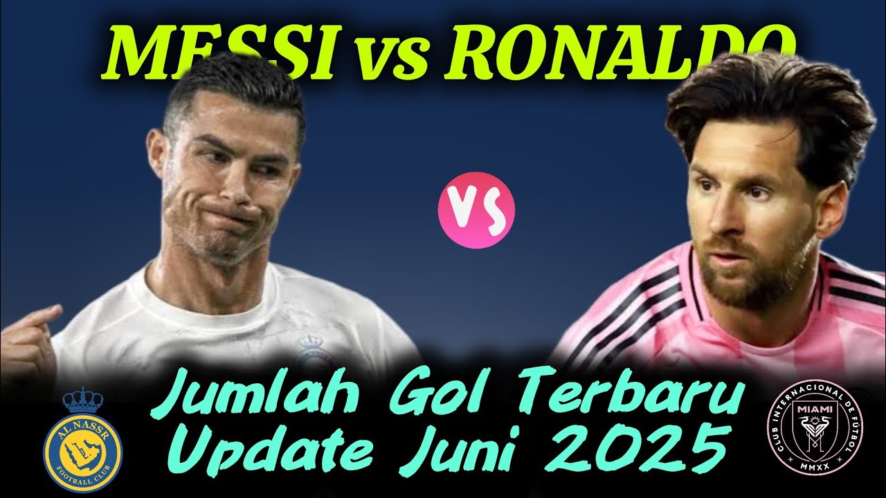 Messi vs Ronaldo ~ Jumlah Gol Sepanjang Karier Update Terbaru Juni 2025