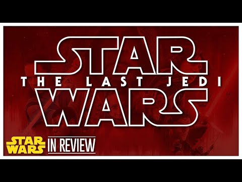 Star Wars Episode 8: The Last Jedi - Every Star Wars Movie Reviewed & Ranked