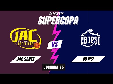 JAC Sants Barcelona - CB IPSI (Supercopa Catalunya J25)