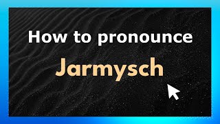 How to pronounce Jarmysch