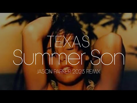 Texas  - Summer Son (Jason Parker 2023 Remix) #summer #90s