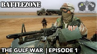 Gulf War Documentary | BATTLEZONE E1