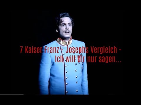 7 Kaiser Franz -Joseph Vergleich-Ich will dir nur sagen..(aus Elisabeth)