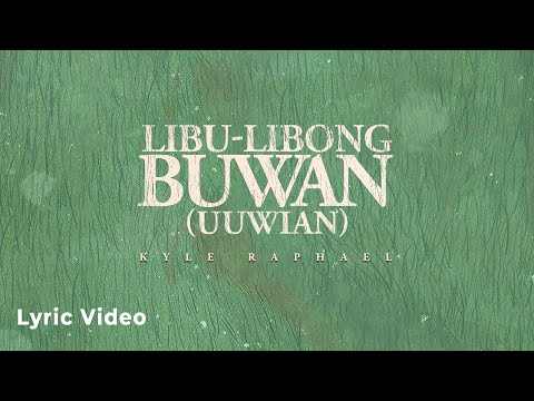 Libu-Libong Buwan (Uuwian) - Kyle Raphael (Lyric Video)