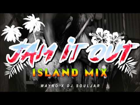 WAYNO - JAMMIN IT OUT [ISLAND MIX] (DJ SOULJAR REMIX)